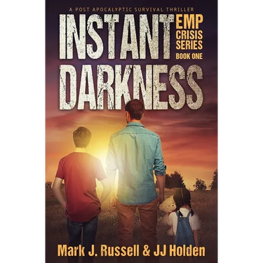 Instant Darkness: A Post Apocalyptic Survival Thriller (EMP Crisis Series Book 1)