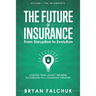 The Future of Insurance: From Disruption to Evolution: Volume I. The Incumbents