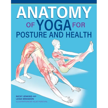 Anatomy of Yoga for Posture and Health