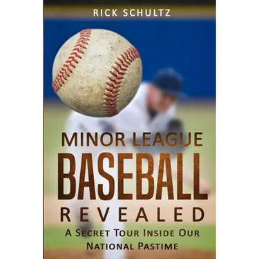 Minor League Baseball Revealed: A Secret Tour Inside Our National Pastime
