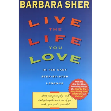 Live the Life You Love: In Ten Easy Step-By Step Lessons