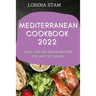 Mediterranean Cookbook 2022: Easy and Delicious Recipes for Any Occasion