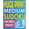 Huge Print Medium Sudoku 3: 300 Medium Level Sudoku Puzzles with 2 puzzles per page. 8.5 x 11 inch book