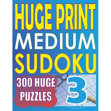 Huge Print Medium Sudoku 3: 300 Medium Level Sudoku Puzzles with 2 puzzles per page. 8.5 x 11 inch book