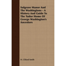 Sulgrave Manor And The Washingtons - A History And Guide To The Tudor Home Of George Washington's Ancestors