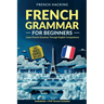 French Grammar For Beginners - Learn French Grammar Through English Comparisons