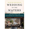 Wedding of the Waters: The Erie Canal and the Making of a Great Nation