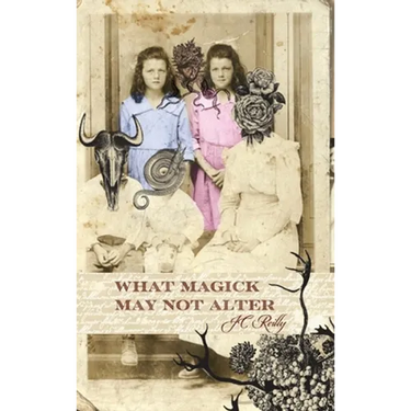 What Magick May Not Alter: Poems of Tallulah & Vidalia