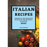 Italian Recipes 2022: Essential and Delicious Recipes of the Regional Tradition