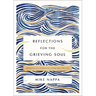 Reflections for the Grieving Soul: Meditations and Scripture for Finding Hope After Loss