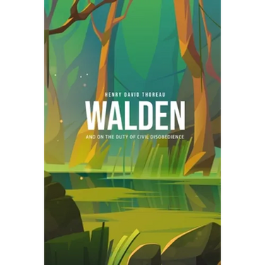Walden, and On the Duty of Civil Disobedience