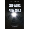 Deep Wells, Fiery Souls: Unleashing the Power of Spiritual Revival