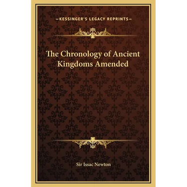The Chronology of Ancient Kingdoms Amended