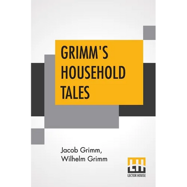 Grimm's Household Tales: Translated By Margaret Hunt