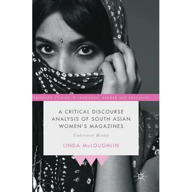 A Critical Discourse Analysis of South Asian Women's Magazines: Undercover Beauty