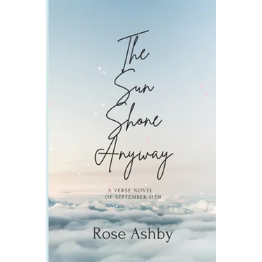 The Sun Shone Anyway: A Verse Novel of September 11th