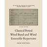 The History and Literature of the Wind Band and Wind Ensemble: Classical Period Wind Band and Wind Ensemble Repertoire