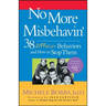 No More Misbehavin': 38 Difficult Behaviors and How to Stop Them