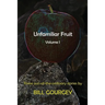 Unfamiliar Fruit: Three out-of-the-ordinary stories