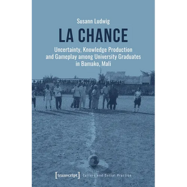 La Chance: Uncertainty, Knowledge Production and Gameplay Among University Graduates in Bamako, Mali