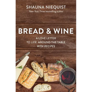 Bread and Wine: A Love Letter to Life Around the Table with Recipes