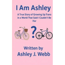 I Am Ashley: A True Story of Growing Up Trans in a World That Said I Couldn't Be Her