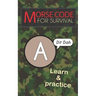Morse Code For Survival: Learn Morse Code Everywhere, Letters And Numbers