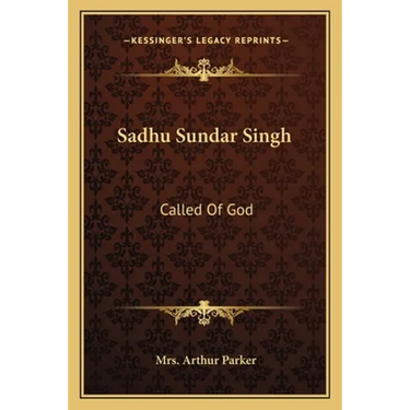 Sadhu Sundar Singh: Called Of God