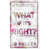 What If It's Right?