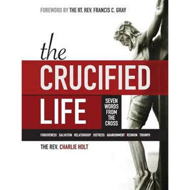 The Crucified Life: Seven Words from the Cross, Large Print Edition