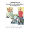 Perspectives on Long Term Rehabilitation: How I made a better recovery from spinal cord injury than anyone expected