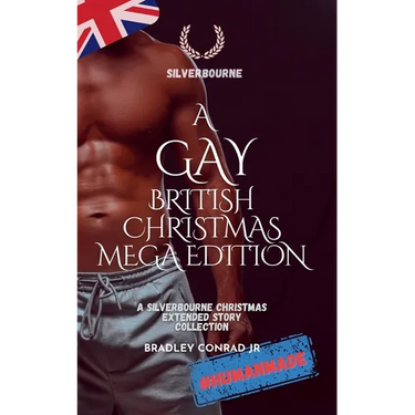 A Gay British Christmas Mega Edition: A Gay British Christmas Mega Edition: A Silverbourne Christmas Extended Story Collection