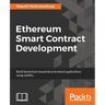 Ethereum Smart Contract Development: Build blockchain-based decentralized applications using solidity