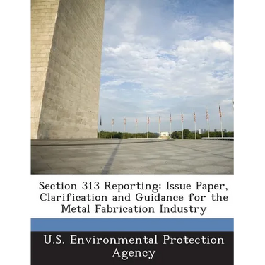 Section 313 Reporting: Issue Paper, Clarification and Guidance for the Metal Fabrication Industry