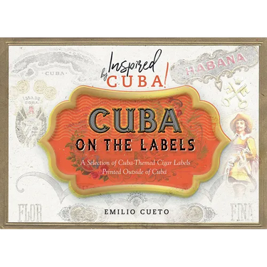 Cuba on the Labels: A Selection of Cuba-Themed Cigar Labels Printed Outside of Cuba