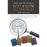 And How Shall You Know All Parables: A Thematic Framework for Understanding The Gospels Based on the Parable of the Sower (A Discipling Tool)