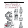 Figures of Criminality in Indonesia, the Philippines, and Colonial Vietnam