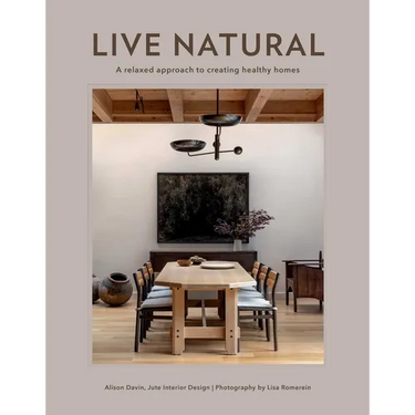 Live Natural: A Relaxed Approach to Creating Healthy Homes