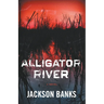 Alligator River: A Thriller