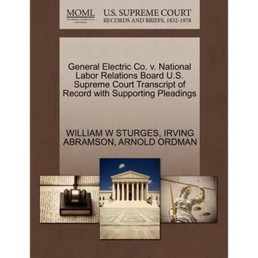 General Electric Co. V. National Labor Relations Board U.S. Supreme Court Transcript of Record with Supporting Pleadings
