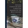 English Furniture And Furniture Makers Of The 18th Century