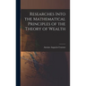 Researches Into the Mathematical Principles of the Theory of Wealth