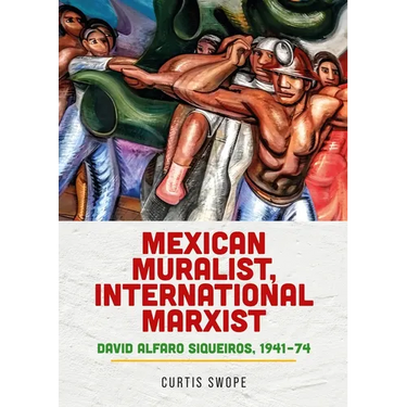 Mexican Muralist, International Marxist: David Alfaro Siqueiros, 1941-74