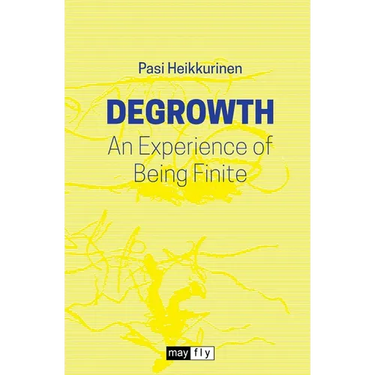 Degrowth: An Experience of Being Finite