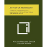 A Study Of Archeology: American Anthropological Association, V50, No. 3, Part 2, July, 1948, Memoir No. 69