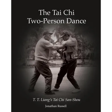 The Tai Chi Two-Person Dance: T. T. Liang's Tai Chi San-Shou