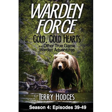Warden Force: Cold, Cold Hearts and Other True Game Warden Adventures: Episodes 39 - 49