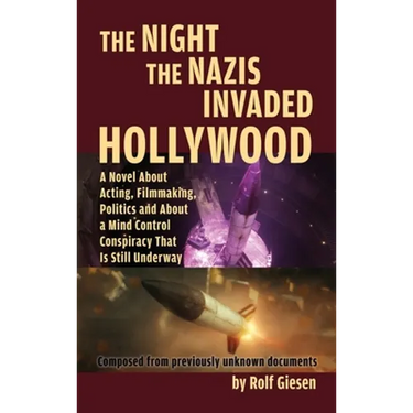 The Night the Nazis Invaded Hollywood (hardback): A Novel about Acting, Filmmaking, Politics and About a Mind Control Conspiracy That is Still Underwa