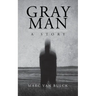Gray Man: A Story