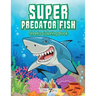 Super Predator Fish: Sharks Coloring Book